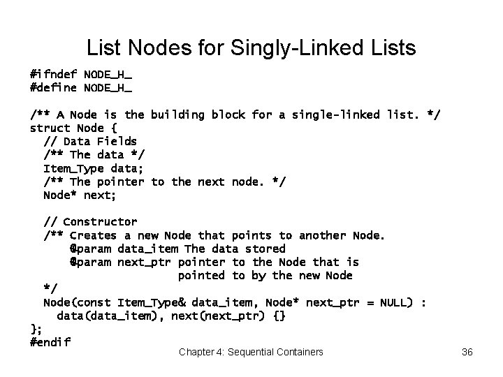 List Nodes for Singly-Linked Lists #ifndef NODE_H_ #define NODE_H_ /** A Node is the