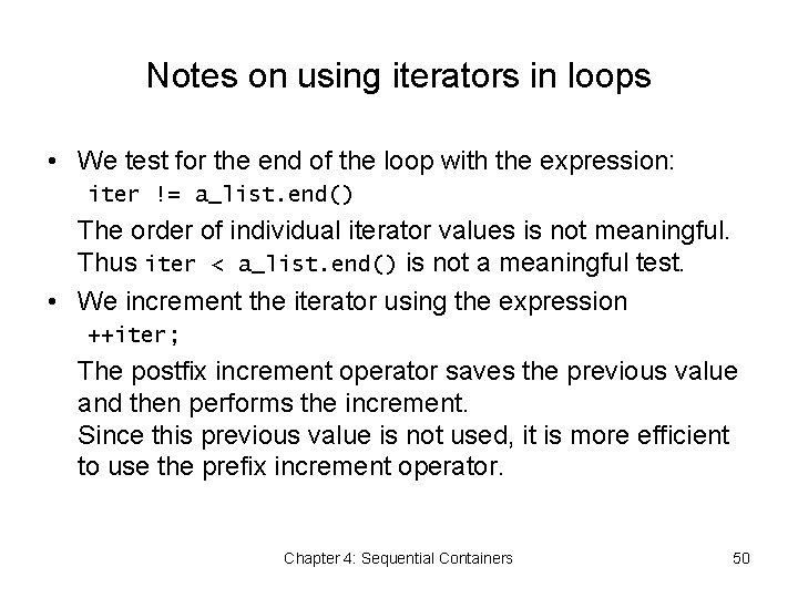 Notes on using iterators in loops • We test for the end of the