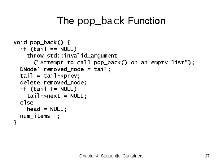 The pop_back Function void pop_back() { if (tail == NULL) throw std: : invalid_argument