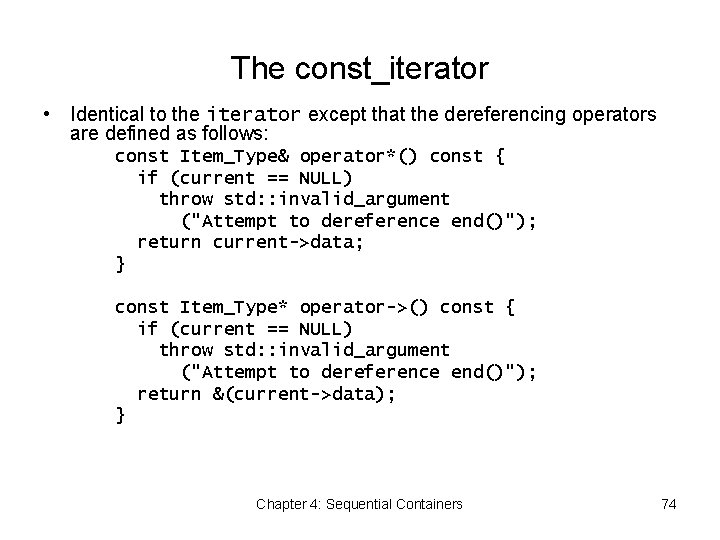 The const_iterator • Identical to the iterator except that the dereferencing operators are defined