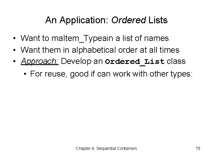 An Application: Ordered Lists • Want to ma. Item_Typeain a list of names •