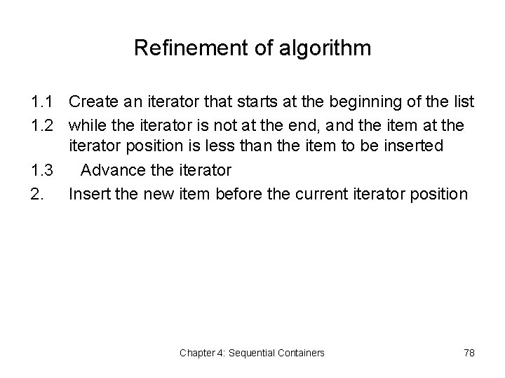 Refinement of algorithm 1. 1 Create an iterator that starts at the beginning of