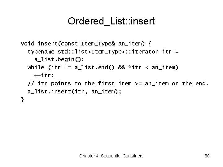 Ordered_List: : insert void insert(const Item_Type& an_item) { typename std: : list<Item_Type>: : iterator