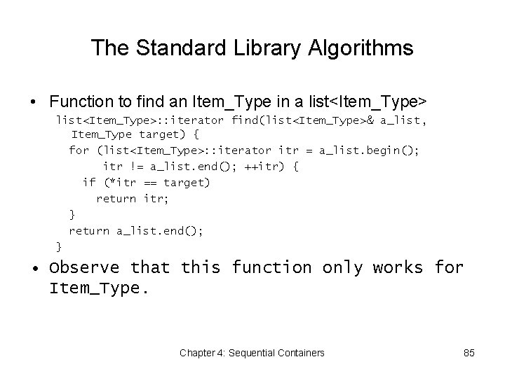 The Standard Library Algorithms • Function to find an Item_Type in a list<Item_Type>: :