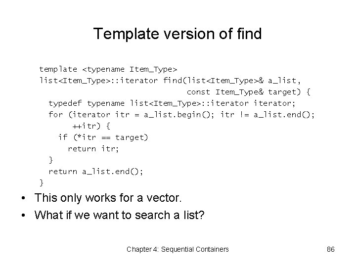 Template version of find template <typename Item_Type> list<Item_Type>: : iterator find(list<Item_Type>& a_list, const Item_Type&