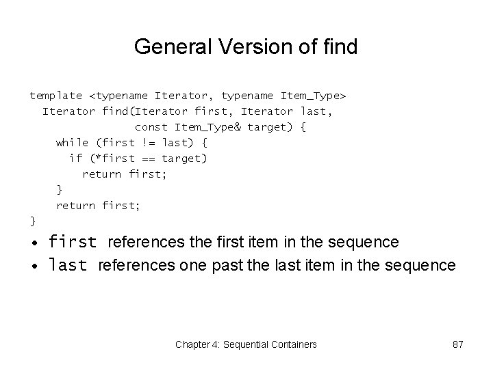 General Version of find template <typename Iterator, typename Item_Type> Iterator find(Iterator first, Iterator last,