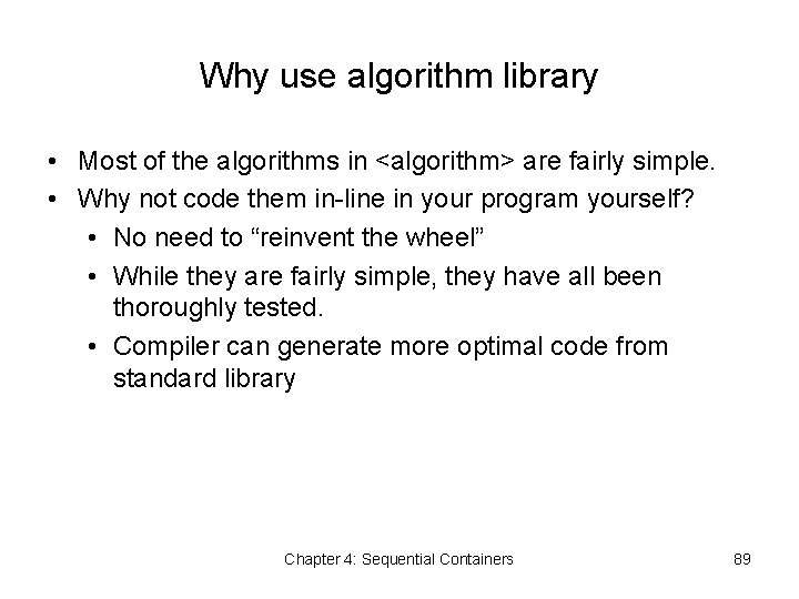 Why use algorithm library • Most of the algorithms in <algorithm> are fairly simple.