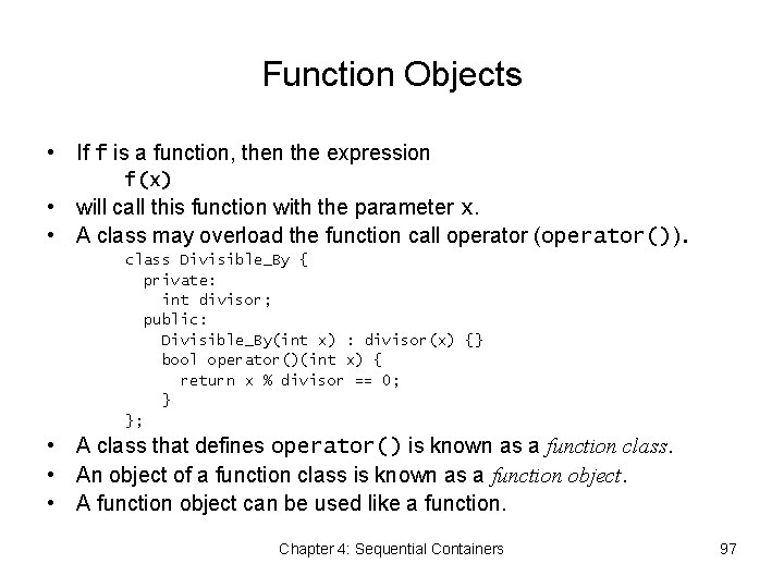 Function Objects • If f is a function, then the expression f(x) • will