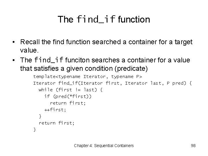 The find_if function • Recall the find function searched a container for a target