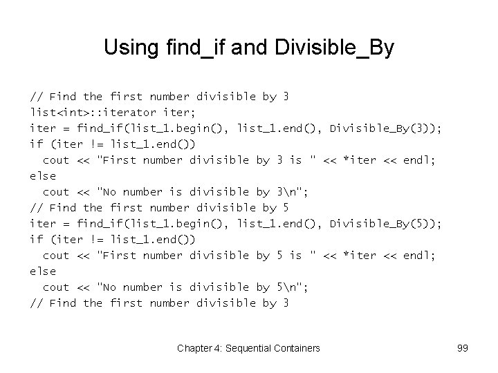 Using find_if and Divisible_By // Find the first number divisible by 3 list<int>: :