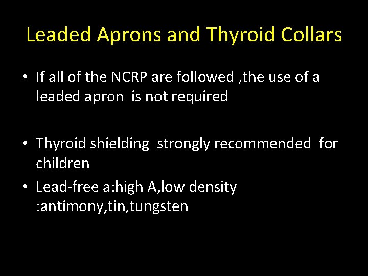 Leaded Aprons and Thyroid Collars • If all of the NCRP are followed ,