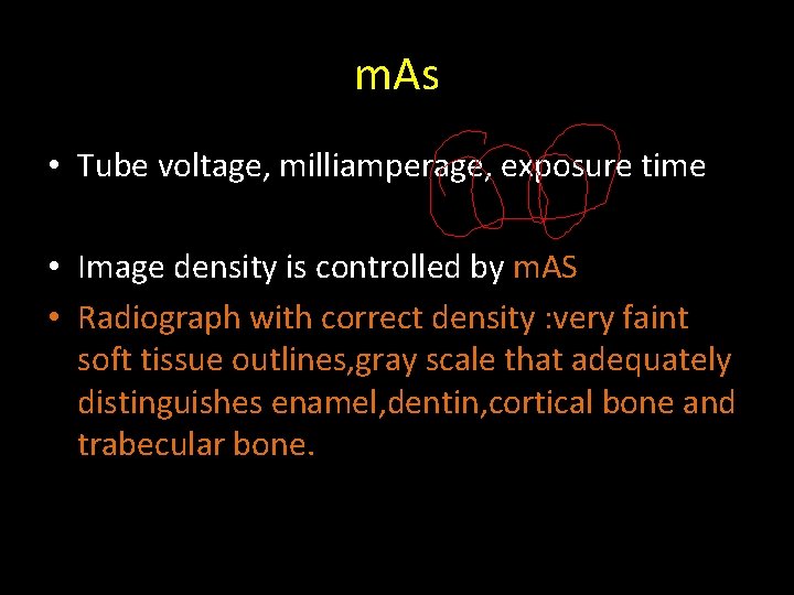 m. As • Tube voltage, milliamperage, exposure time • Image density is controlled by