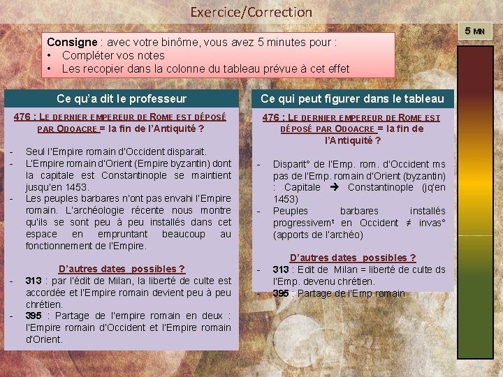 Exercice/Correction Consigne : avec votre binôme, vous avez 5 minutes pour : • Compléter