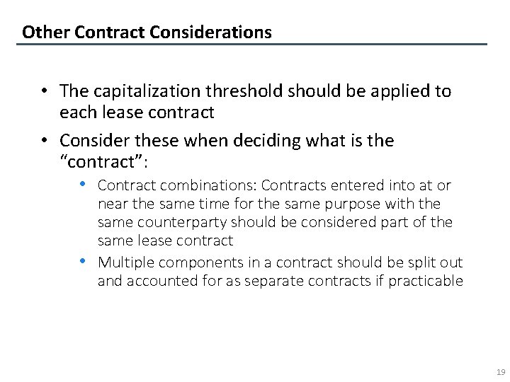 Other Contract Considerations • The capitalization threshold should be applied to each lease contract