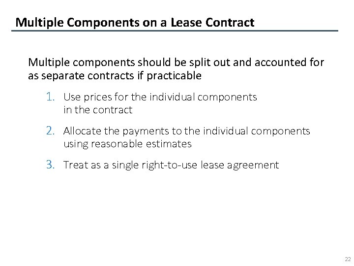 Multiple Components on a Lease Contract Multiple components should be split out and accounted