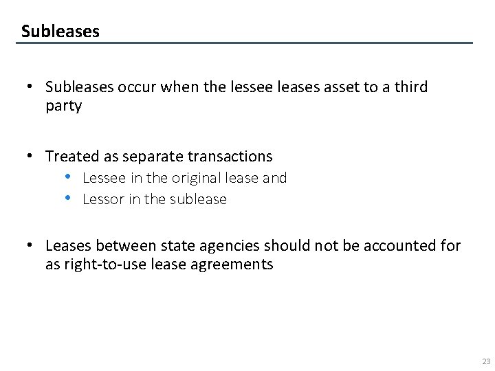 Subleases • Subleases occur when the lessee leases asset to a third party •