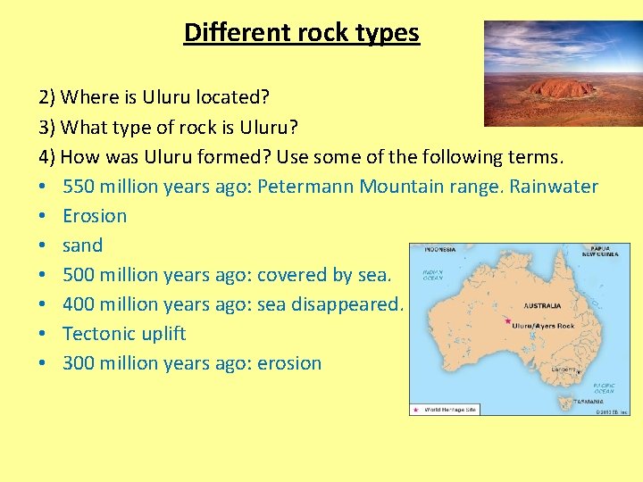 Different rock types 2) Where is Uluru located? 3) What type of rock is