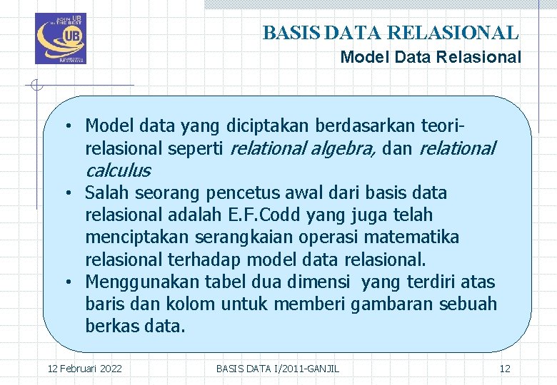 BASIS DATA RELASIONAL Model Data Relasional • Model data yang diciptakan berdasarkan teorirelasional seperti