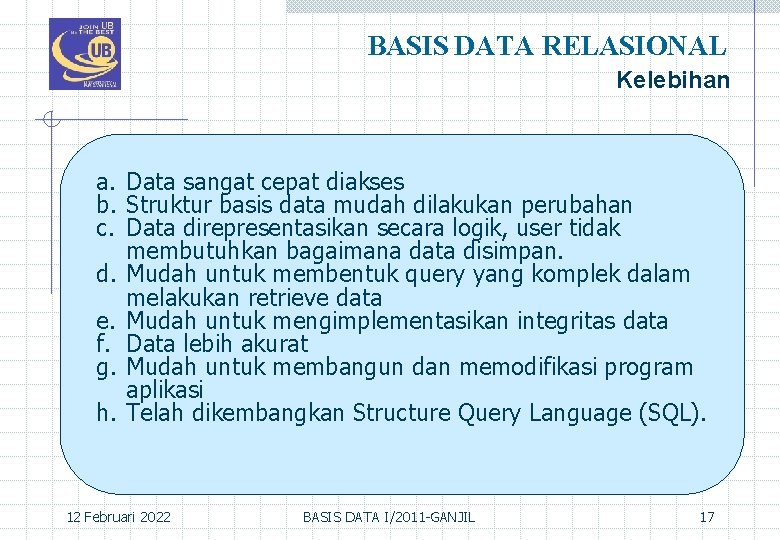 BASIS DATA RELASIONAL Kelebihan a. Data sangat cepat diakses b. Struktur basis data mudah