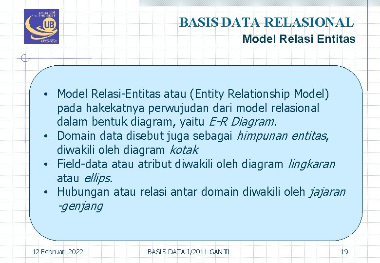 BASIS DATA RELASIONAL Model Relasi Entitas • Model Relasi-Entitas atau (Entity Relationship Model) pada