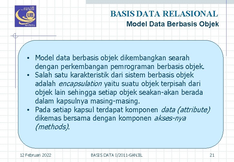 BASIS DATA RELASIONAL Model Data Berbasis Objek • Model data berbasis objek dikembangkan searah