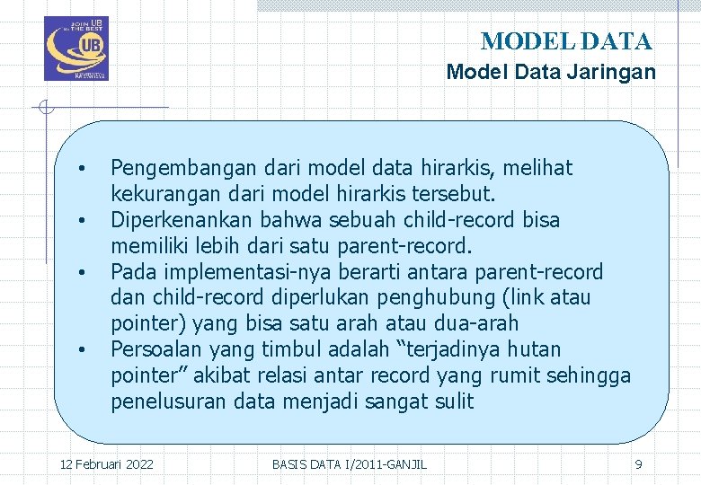 MODEL DATA Model Data Jaringan • • Pengembangan dari model data hirarkis, melihat kekurangan