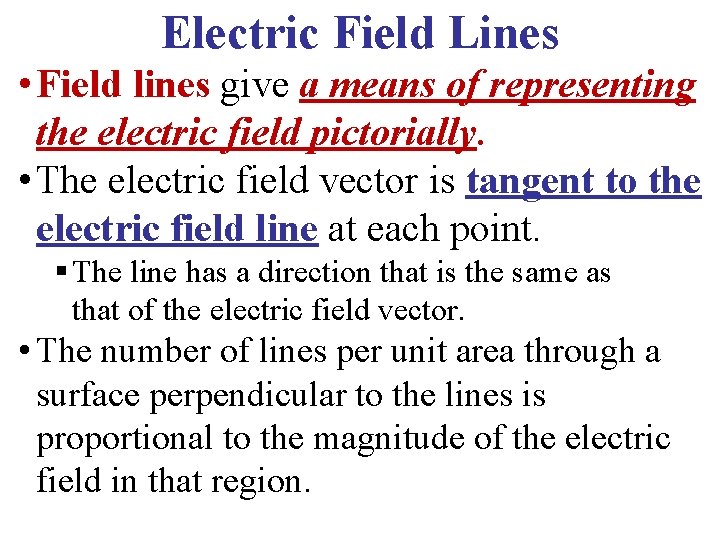 Electric Field Lines • Field lines give a means of representing the electric field