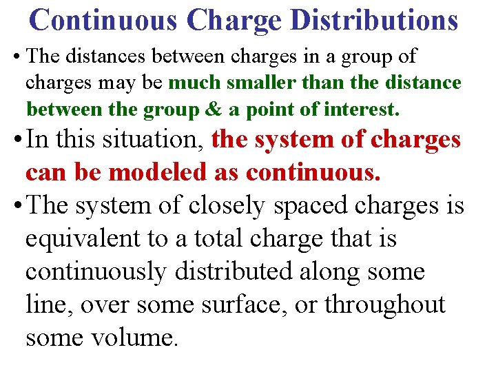 Continuous Charge Distributions • The distances between charges in a group of charges may