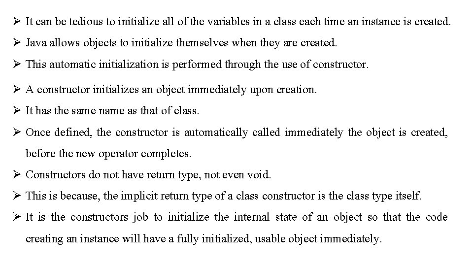 Ø It can be tedious to initialize all of the variables in a class