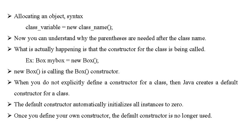 Ø Allocating an object, syntax class_variable = new class_name(); Ø Now you can understand