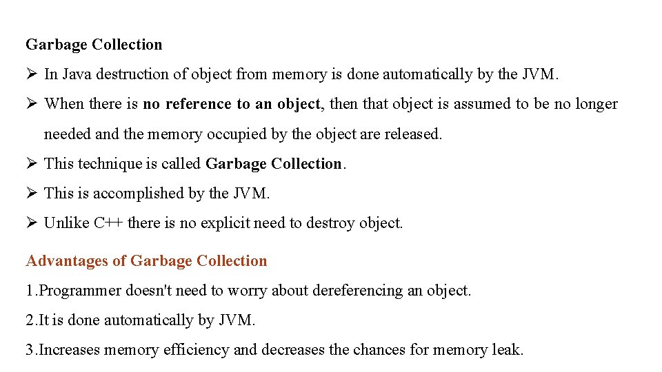Garbage Collection Ø In Java destruction of object from memory is done automatically by