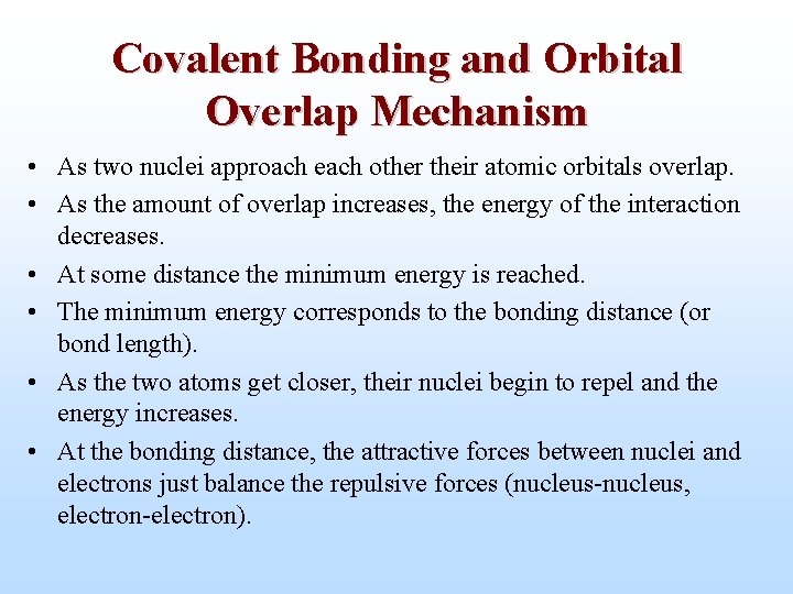 Covalent Bonding and Orbital Overlap Mechanism • As two nuclei approach each other their