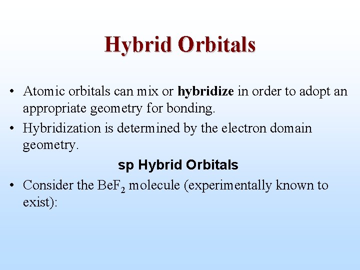 Hybrid Orbitals • Atomic orbitals can mix or hybridize in order to adopt an