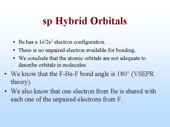 sp Hybrid Orbitals • Be has a 1 s 22 s 2 electron configuration.