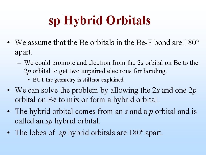 sp Hybrid Orbitals • We assume that the Be orbitals in the Be-F bond