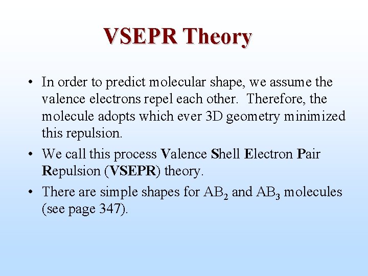 VSEPR Theory • In order to predict molecular shape, we assume the valence electrons