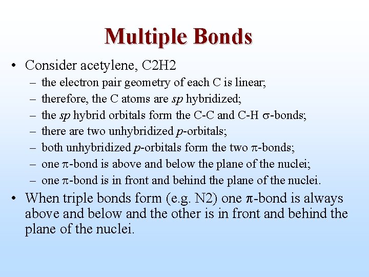 Multiple Bonds • Consider acetylene, C 2 H 2 – – – – the