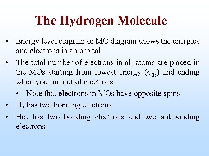 The Hydrogen Molecule • Energy level diagram or MO diagram shows the energies and