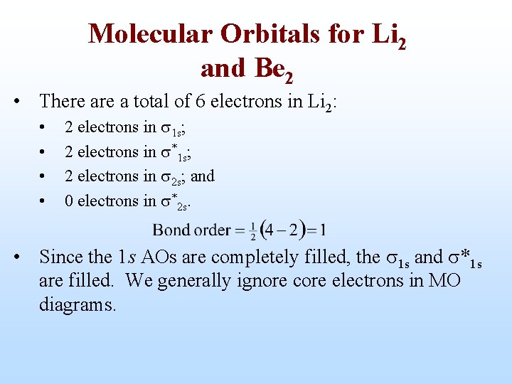Molecular Orbitals for Li 2 and Be 2 • There a total of 6