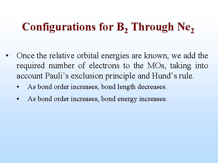 Configurations for B 2 Through Ne 2 • Once the relative orbital energies are