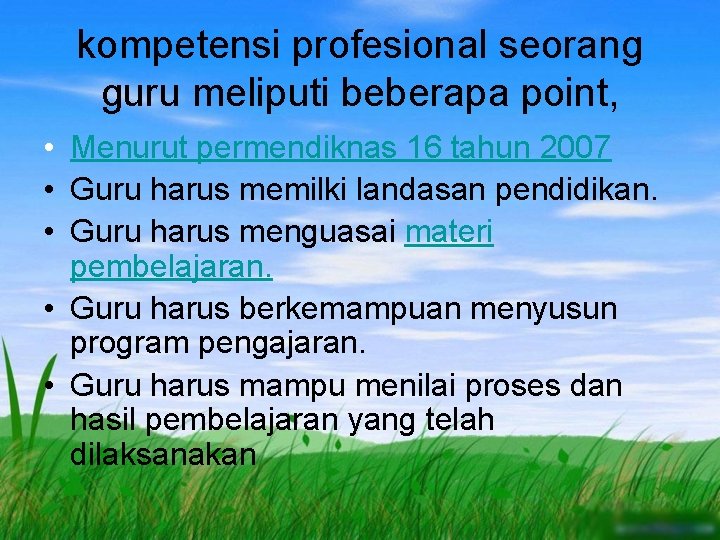kompetensi profesional seorang guru meliputi beberapa point, • Menurut permendiknas 16 tahun 2007 •