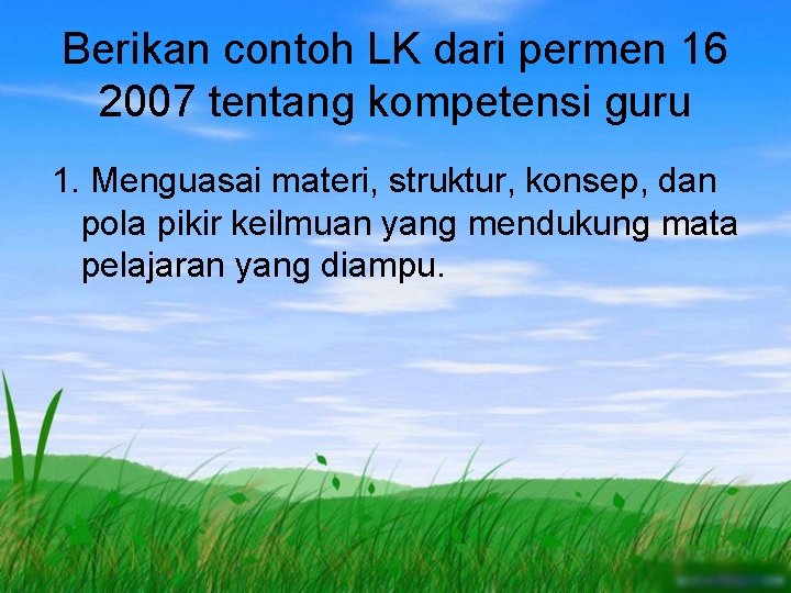 Berikan contoh LK dari permen 16 2007 tentang kompetensi guru 1. Menguasai materi, struktur,