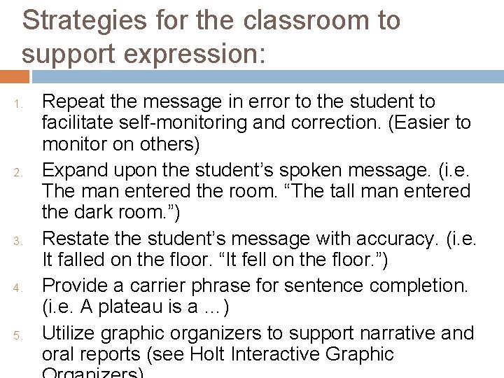 Strategies for the classroom to support expression: 1. 2. 3. 4. 5. Repeat the
