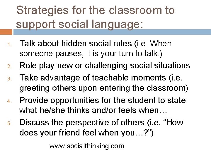 Strategies for the classroom to support social language: 1. 2. 3. 4. 5. Talk