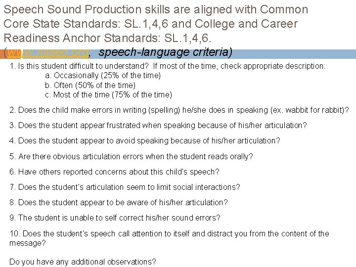 Speech Sound Production skills are aligned with Common Core State Standards: SL. 1, 4,