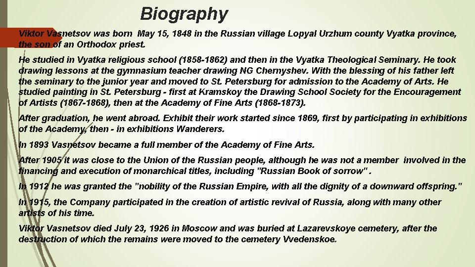 Biography Viktor Vasnetsov was born May 15, 1848 in the Russian village Lopyal Urzhum