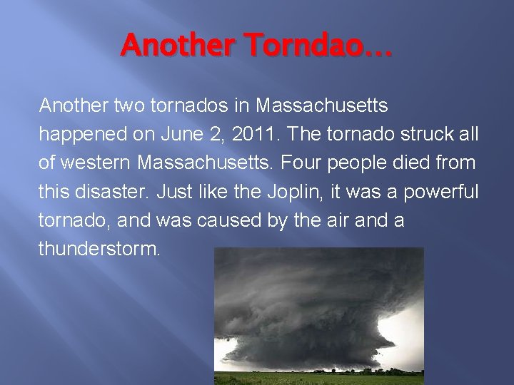 Another Torndao… Another two tornados in Massachusetts happened on June 2, 2011. The tornado