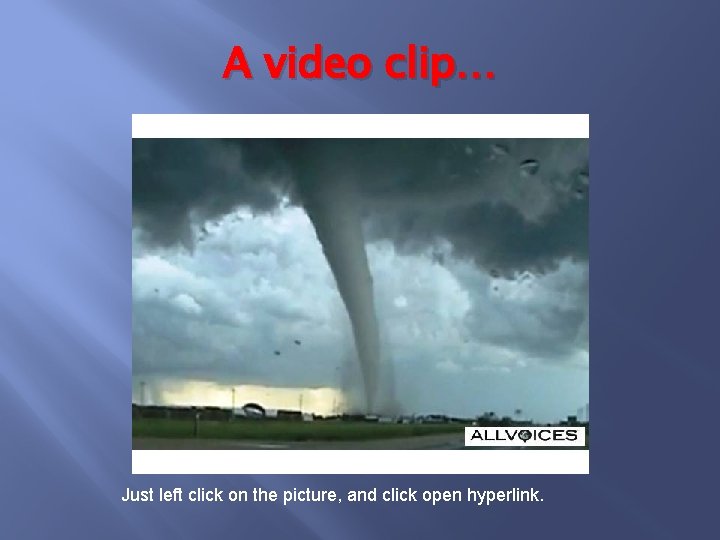 A video clip… Just left click on the picture, and click open hyperlink. 