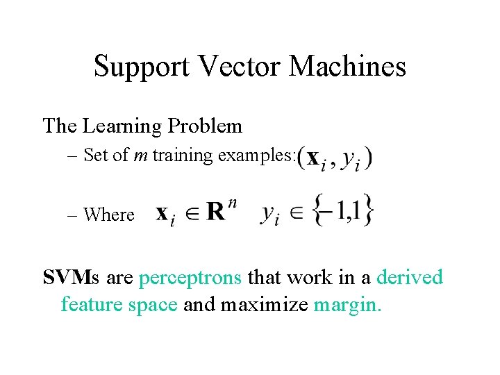 Support Vector Machines The Learning Problem – Set of m training examples: – Where