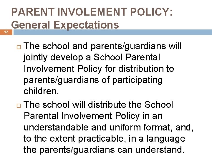 12 PARENT INVOLEMENT POLICY: General Expectations The school and parents/guardians will jointly develop a